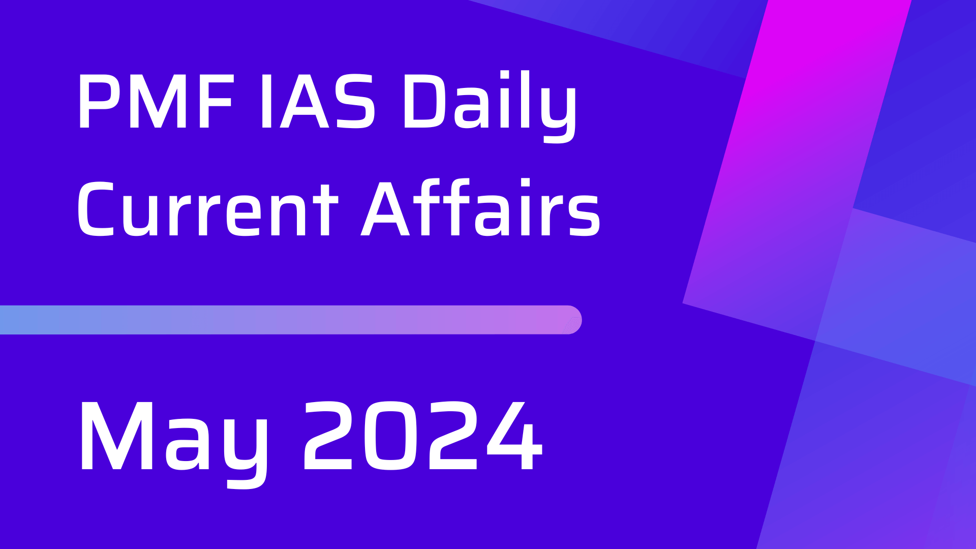 PMF IAS Daily Current Affairs May 2024
