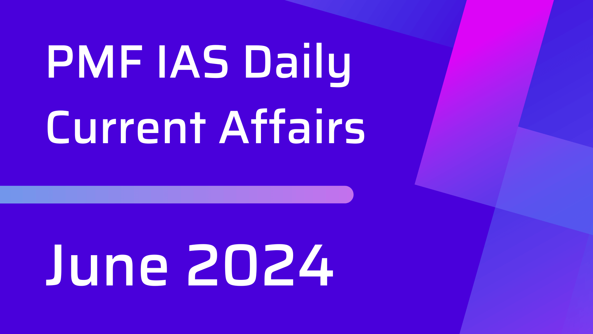 PMF IAS Daily Current Affairs June 2024